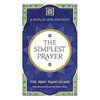 The Simplest Prayer: A Book of Love and Faith The Simplest Prayer: A Book of Love and Faith Kindle Mass Market Paperback Hardcover