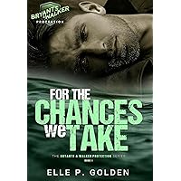 For The Chances We Take: An accidental pregnancy, small-town, romantic suspense novel (Bryants & Walker Protection Book 1)