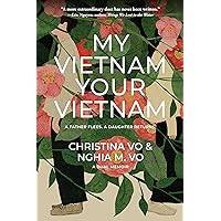 My Vietnam, Your Vietnam: A father flees. A daughter returns. A dual memoir. My Vietnam, Your Vietnam: A father flees. A daughter returns. A dual memoir. Paperback Kindle Audible Audiobook