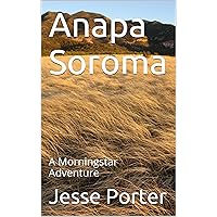 Anapa Soroma: A Morningstar Adventure (The Morningar Adventures Book 2) Anapa Soroma: A Morningstar Adventure (The Morningar Adventures Book 2) Kindle