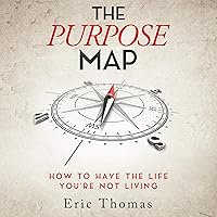The Purpose Map: How to Have the Life You're Not Living The Purpose Map: How to Have the Life You're Not Living Audible Audiobook Paperback Kindle