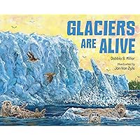 Glaciers Are Alive Glaciers Are Alive Hardcover Kindle