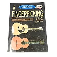 Fingerpicking Guitar Manual: Complete Learn to Play Instructions Fingerpicking Guitar Manual: Complete Learn to Play Instructions Paperback