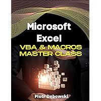 Microsoft Excel VBA & Macros Master Class: The Complete Guide From Beginner to Expert with ready to use practical examples | Become Excel Expert (Microsoft Excel - Master Class)