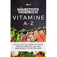 Nährstoffe Handbuch -Teil 1 VITAMINE - JETZT MANGEL ERKENNEN !!: BONUS: SMOOTHIE und Kräuter Infos zu Vitaminen (German Edition)