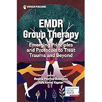 EMDR Group Therapy: Emerging Principles and Protocols to Treat Trauma and Beyond EMDR Group Therapy: Emerging Principles and Protocols to Treat Trauma and Beyond Paperback Kindle