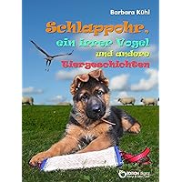 Schlappohr, ein irrer Vogel und andere Tiergeschichten (German Edition) Schlappohr, ein irrer Vogel und andere Tiergeschichten (German Edition) Kindle