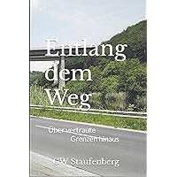 Entlang dem Weg: Über vertraute Grenzen hinaus (German Edition) Entlang dem Weg: Über vertraute Grenzen hinaus (German Edition) Kindle Paperback