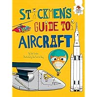Stickmen's Guide to Aircraft (Stickmen's Guides to How Everything Works) Stickmen's Guide to Aircraft (Stickmen's Guides to How Everything Works) Paperback Kindle Library Binding