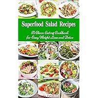 Superfood Salad Recipes: A Clean Eating Cookbook for Easy Weight Loss and Detox: Fuss Free Dinner Recipes That Are Easy On The Budget (Healthy Cooking and Cookbooks 4) Superfood Salad Recipes: A Clean Eating Cookbook for Easy Weight Loss and Detox: Fuss Free Dinner Recipes That Are Easy On The Budget (Healthy Cooking and Cookbooks 4) Kindle Paperback