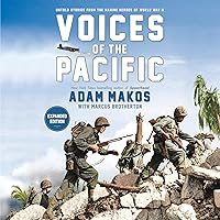 Voices of the Pacific, Expanded Edition: Untold Stories from the Marine Heroes of World War II Voices of the Pacific, Expanded Edition: Untold Stories from the Marine Heroes of World War II Audible Audiobook Hardcover Kindle Paperback Audio CD