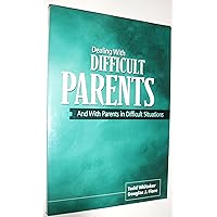 Dealing With Difficult Parents And With Parents in Difficult Situations Dealing With Difficult Parents And With Parents in Difficult Situations Paperback Hardcover Mass Market Paperback