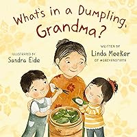 What's in a Dumpling, Grandma? (Grey & Mama) What's in a Dumpling, Grandma? (Grey & Mama) Hardcover Kindle