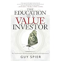 The Education of a Value Investor: My Transformative Quest for Wealth, Wisdom, and Enlightenment The Education of a Value Investor: My Transformative Quest for Wealth, Wisdom, and Enlightenment Hardcover Audible Audiobook Kindle MP3 CD
