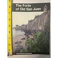 The Forts of Old San Juan: San Juan National Historic Site, Puerto Rico (U. S. National Park Service Handbook, 151) The Forts of Old San Juan: San Juan National Historic Site, Puerto Rico (U. S. National Park Service Handbook, 151) Paperback