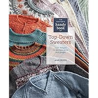 The Knitter's Handy Book of Top-Down Sweaters: Basic Designs in Multiple Sizes and Gauges
