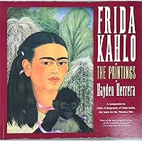 Frida Kahlo: The Paintings Frida Kahlo: The Paintings Paperback Hardcover