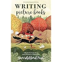 Writing Picture Books Revised and Expanded Edition: A Hands-On Guide From Story Creation to Publication Writing Picture Books Revised and Expanded Edition: A Hands-On Guide From Story Creation to Publication Paperback Kindle
