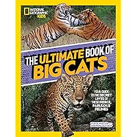 The Ultimate Book of Big Cats: Your guide to the secret lives of these fierce, fabulous felines (National Geographic Kids) The Ultimate Book of Big Cats: Your guide to the secret lives of these fierce, fabulous felines (National Geographic Kids) Hardcover