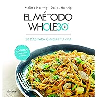 El método Whole30: 30 días para cambiar tu vida (Spanish Edition) El método Whole30: 30 días para cambiar tu vida (Spanish Edition) Paperback