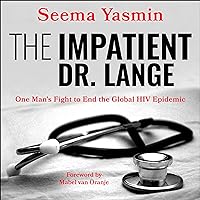 The Impatient Dr. Lange: One Man's Fight to End the Global HIV Epidemic The Impatient Dr. Lange: One Man's Fight to End the Global HIV Epidemic Audible Audiobook Paperback Kindle Audio CD