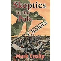 Cholera (Skeptics in the Pub Book 1) Cholera (Skeptics in the Pub Book 1) Kindle