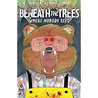 Beneath the Trees Where Nobody Sees #6 Beneath the Trees Where Nobody Sees #6 Kindle Comics