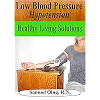 Low Blood Pressure – Hypotension: Healthy Living Solutions