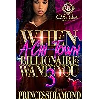When A Chi-Town Billionaire Wants You 3 When A Chi-Town Billionaire Wants You 3 Kindle