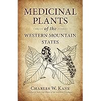Medicinal Plants of the Western Mountain States Medicinal Plants of the Western Mountain States Paperback Hardcover