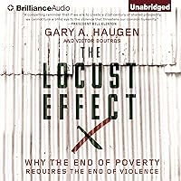 The Locust Effect: Why the End of Poverty Requires the End of Violence The Locust Effect: Why the End of Poverty Requires the End of Violence Audible Audiobook Paperback Kindle Hardcover Audio CD