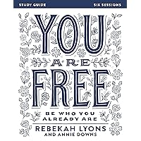 You Are Free Bible Study Guide: Be Who You Already Are You Are Free Bible Study Guide: Be Who You Already Are Paperback Kindle