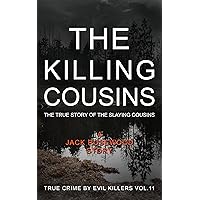 The Killing Cousins: The True Story of The Slaying Cousins: Historical Serial Killers and Murderers (True Crime by Evil Killers Book 11) The Killing Cousins: The True Story of The Slaying Cousins: Historical Serial Killers and Murderers (True Crime by Evil Killers Book 11) Kindle Audible Audiobook Paperback