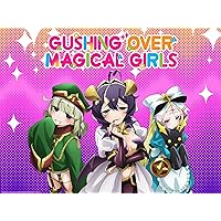 Gushing Over Magical Girls - Season 1