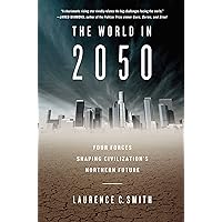 The World in 2050: Four Forces Shaping Civilization's Northern Future The World in 2050: Four Forces Shaping Civilization's Northern Future Kindle Paperback Hardcover