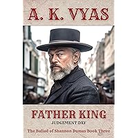 Father King: Judgement Day (The Ballad of Shannon Dumas Book 3) Father King: Judgement Day (The Ballad of Shannon Dumas Book 3) Kindle