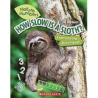 How Slow Is a Sloth?: Measure the Rainforest (Nature Numbers): Measure the Rainforest How Slow Is a Sloth?: Measure the Rainforest (Nature Numbers): Measure the Rainforest Paperback Kindle Hardcover