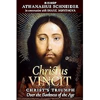 Christus Vincit: Christ’s Triumph Over the Darkness of the Age Christus Vincit: Christ’s Triumph Over the Darkness of the Age Paperback Kindle Hardcover