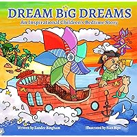 Dream Big Dreams: An Inspirational Children's Bedtime Story Dream Big Dreams: An Inspirational Children's Bedtime Story Kindle Hardcover Paperback