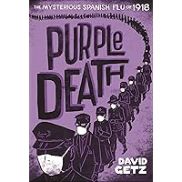 Purple Death: The Mysterious Spanish Flu of 1918 Purple Death: The Mysterious Spanish Flu of 1918 Paperback Hardcover