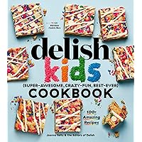 The Delish Kids (Super-Awesome, Crazy-Fun, Best-Ever) Cookbook: 100+ Amazing Recipes The Delish Kids (Super-Awesome, Crazy-Fun, Best-Ever) Cookbook: 100+ Amazing Recipes Hardcover Kindle
