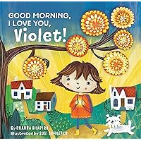 Good Morning, I Love You, Violet! Good Morning, I Love You, Violet! Hardcover Kindle