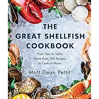 The Great Shellfish Cookbook: From Sea to Table: More than 100 Recipes to Cook at Home The Great Shellfish Cookbook: From Sea to Table: More than 100 Recipes to Cook at Home Paperback Kindle