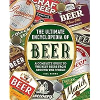The Ultimate Encyclopedia of Beer: A Complete Guide to the Best Beers from Around the World The Ultimate Encyclopedia of Beer: A Complete Guide to the Best Beers from Around the World Hardcover