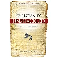 Christianity Unshackled: Are You A Truth Seeker Christianity Unshackled: Are You A Truth Seeker Paperback Kindle Audible Audiobook