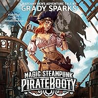 Magic Steampunk Pirate Booty: Magic Steampunk Pirate Booty: The Complete Series, Book 1 Magic Steampunk Pirate Booty: Magic Steampunk Pirate Booty: The Complete Series, Book 1 Audible Audiobook Kindle Paperback