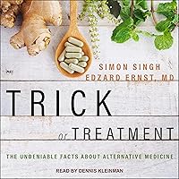 Trick or Treatment: The Undeniable Facts about Alternative Medicine Trick or Treatment: The Undeniable Facts about Alternative Medicine Audible Audiobook Paperback Kindle Hardcover Audio CD