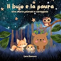 Il buio e la paura: Una storia paurosa e coraggiosa (Italian Edition) Il buio e la paura: Una storia paurosa e coraggiosa (Italian Edition) Kindle