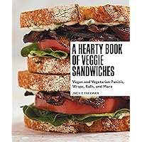 A Hearty Book of Veggie Sandwiches: Vegan and Vegetarian Paninis, Wraps, Rolls, and More A Hearty Book of Veggie Sandwiches: Vegan and Vegetarian Paninis, Wraps, Rolls, and More Hardcover Kindle