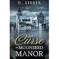 The Curse of Moonseed Manor: a gothic romance